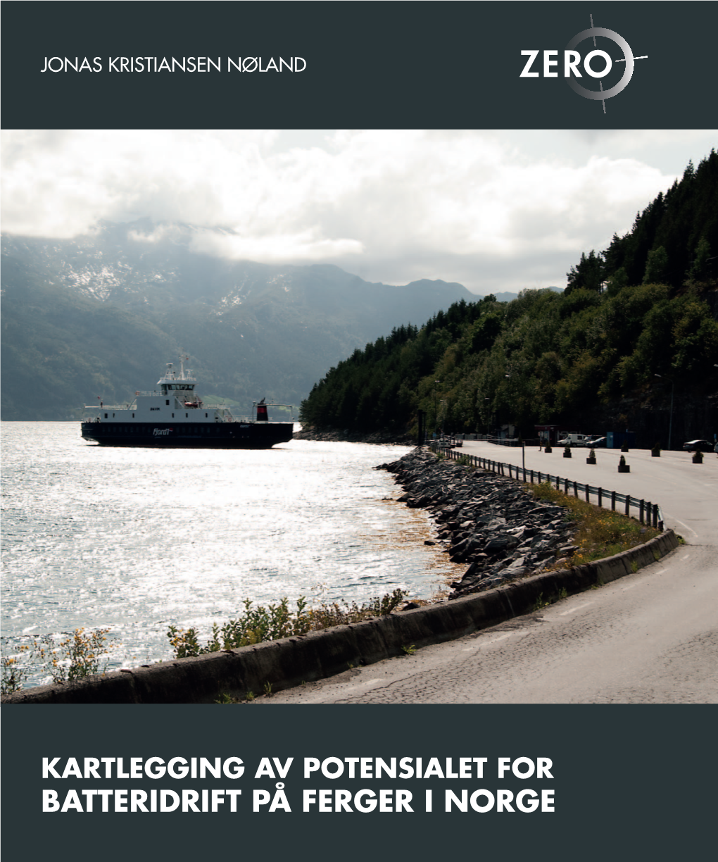 BATTERIDRIFT PÅ FERGER I NORGE Om ZERO Zero Emission Resource Organisation Er En Miljøstiftelse Som Skal Bidra Til Å Begrense De Menneskeskapte Klimaendringene