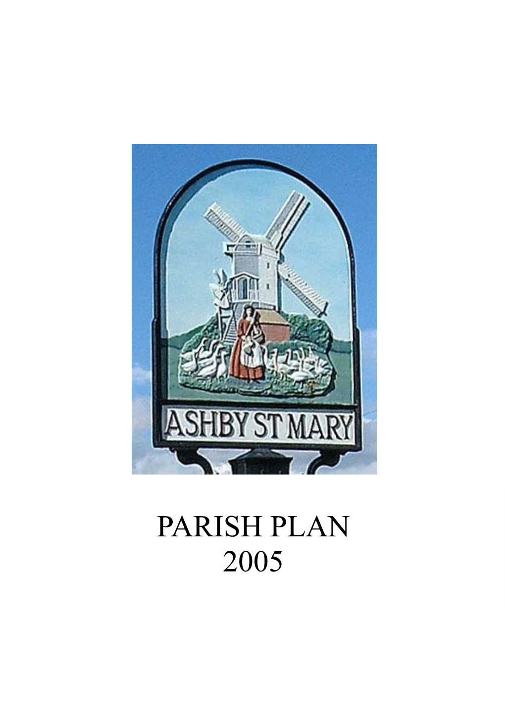 PARISH PLAN 2005 Copyright ¤ Ashby St Mary Parish Council 2005