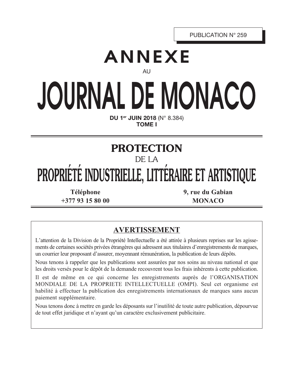 PROPRIÉTÉ INDUSTRIELLE, LITTÉRAIRE ET ARTISTIQUE Téléphone 9, Rue Du Gabian +377 93 15 80 00 MONACO