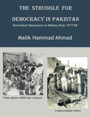 THE STRUGGLE for DEMOCRACY in PAKISTAN Nonviolent Resistance to Military Rule 1977-88