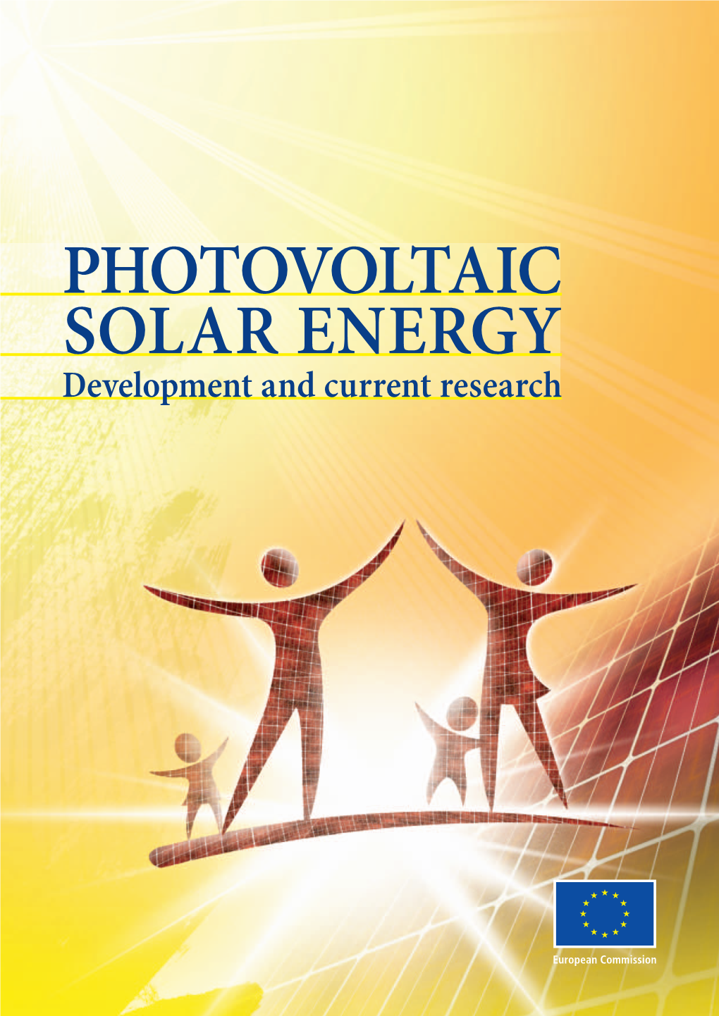 PHOTOVOLTAIC SOLAR ENERGY Development and Current Research PHOTOVOLTAIC SOLAR ENERGY PHOTOVOLTAIC SOLAR — DEVELOPMENT and CURRENT RESEARCH CURRENT and DEVELOPMENT