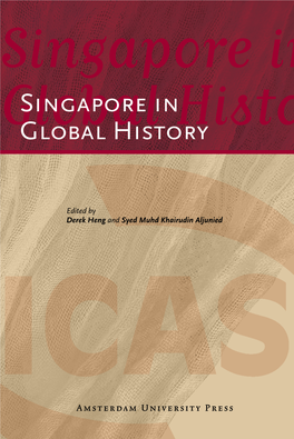 Singapore in Global History Singaporederek Heng Is Assistant Professor at the History in Singapore in Department, Ohio State University