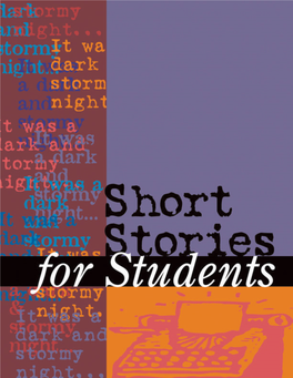 Short Stories for Students, Volume 31 ª 2010 Gale, Cengage Learning Project Editor: Sara Constantakis ALL RIGHTS RESERVED