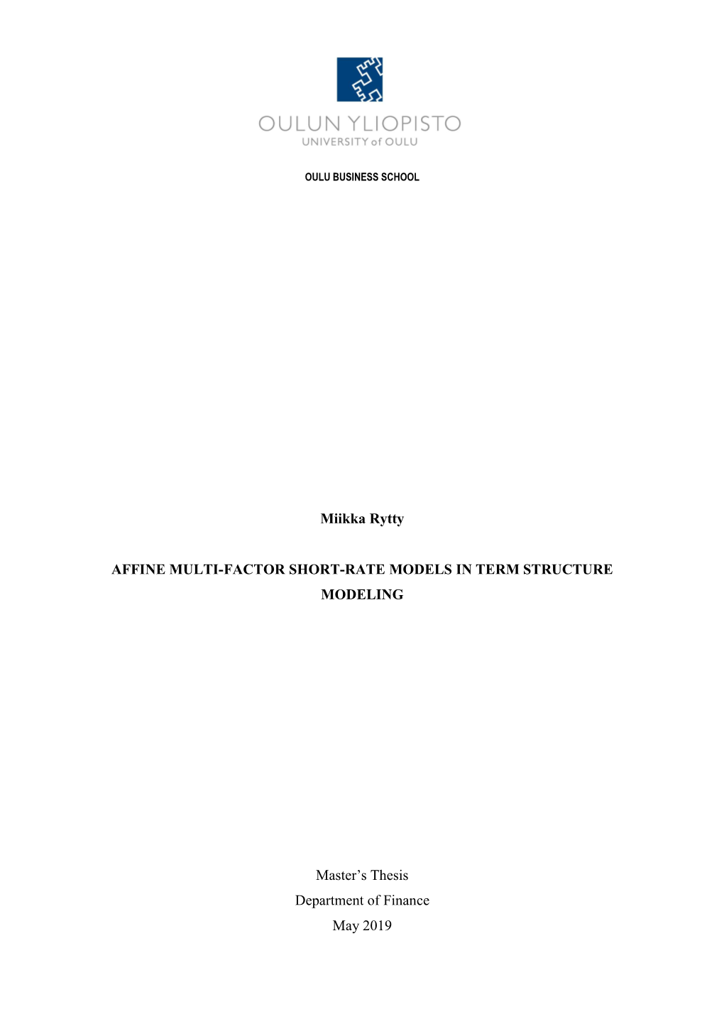 Miikka Rytty AFFINE MULTI-FACTOR SHORT-RATE MODELS in TERM STRUCTURE MODELING Master's Thesis Department of Finance May 2019