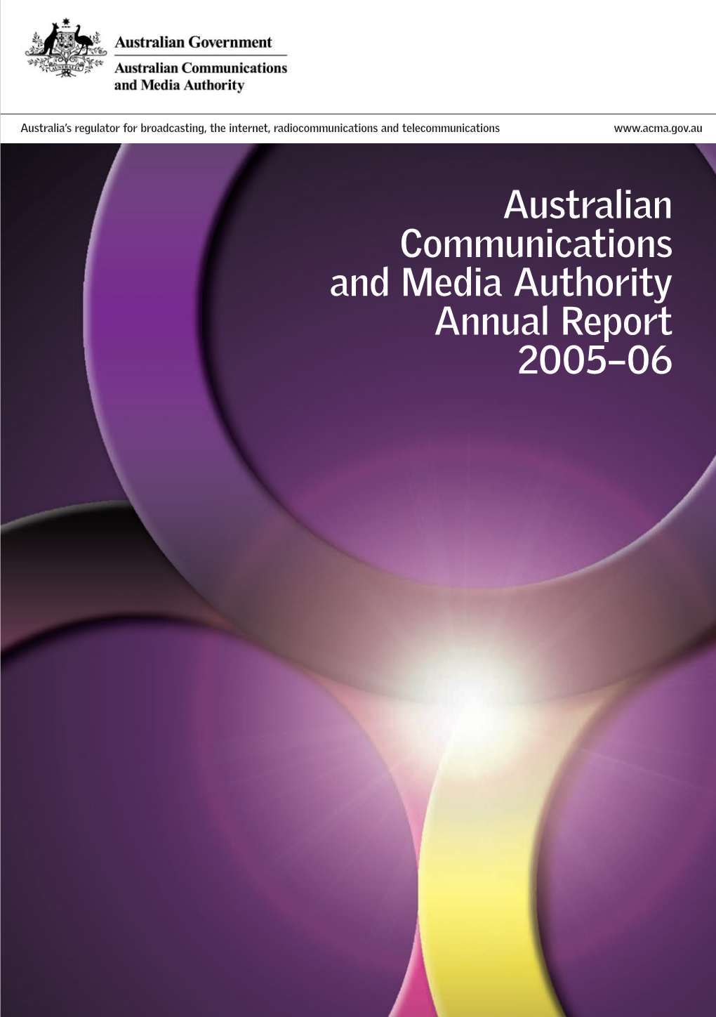 Australian Communications and Media Authority Annual Report 2005–06 © Australian Communications and Media Authority 2006 ISSN 1834-0776 This Work Is Copyright