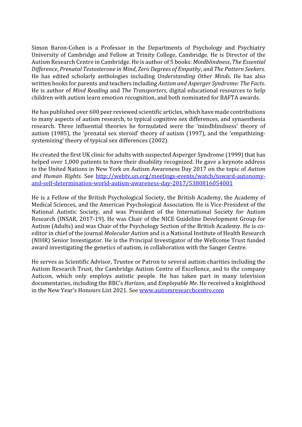 Simon Baron-Cohen Is a Professor in the Departments of Psychology and Psychiatry University of Cambridge and Fellow at Trinity College, Cambridge