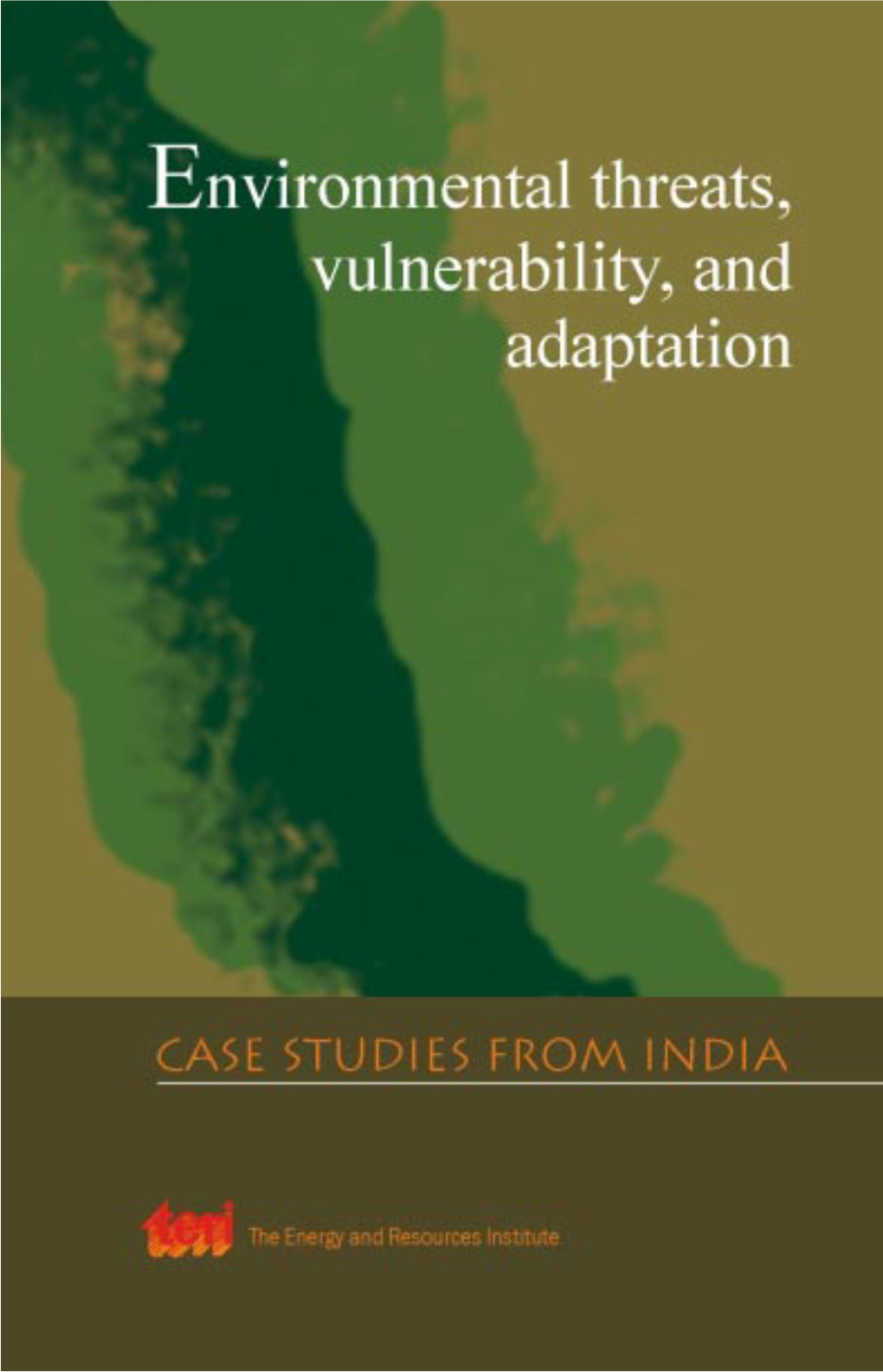 Environmental Threats, Vulnerability and Adaptation : Case Studies from India