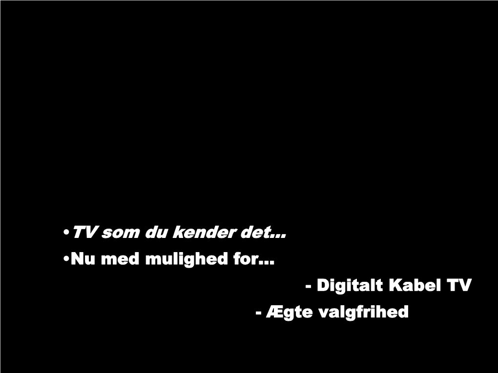 TV Som Du Kender Det… •Nu Med Mulighed For…