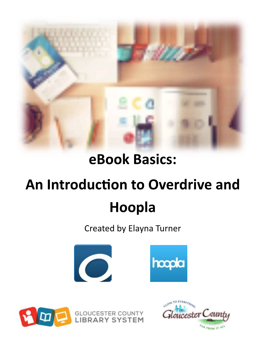 Ebook Basics: an Introduction to Overdrive and Hoopla Created by Elayna Turner Before You Start Downloading