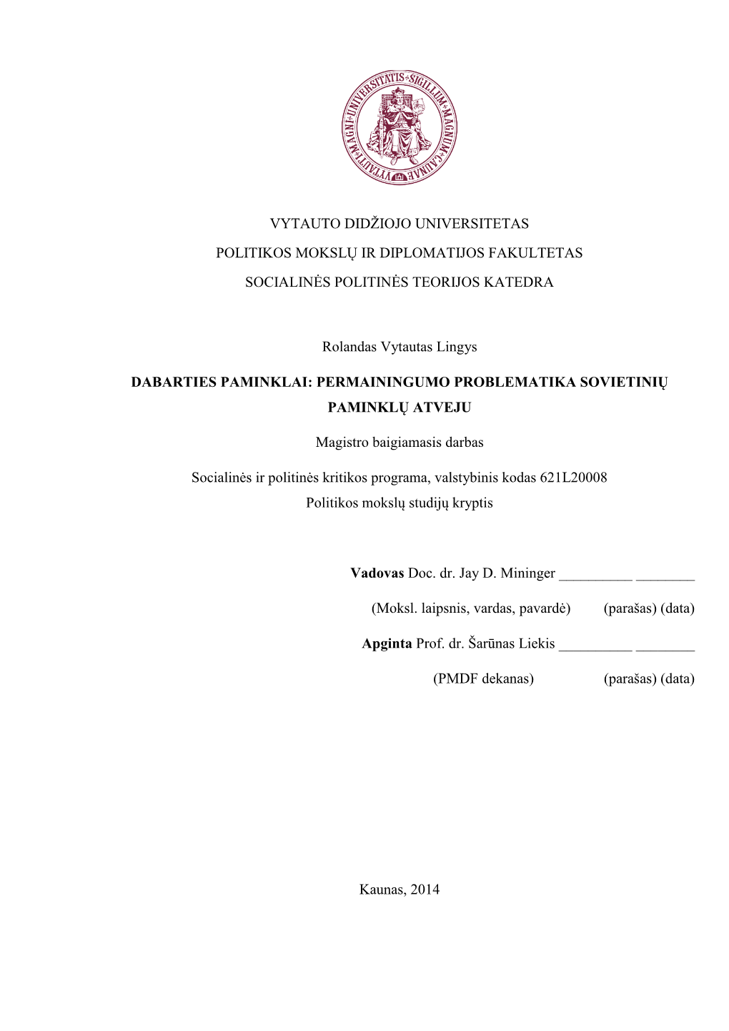 VYTAUTO DIDŽIOJO UNIVERSITETAS POLITIKOS MOKSLŲ IR DIPLOMATIJOS FAKULTETAS SOCIALINĖS POLITINĖS TEORIJOS KATEDRA Rolandas Vy