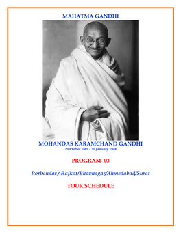 MAHATMA GANDHI MOHANDAS KARAMCHAND GANDHI PROGRAM- 03 Porbandar / Rajkot/Bhavnagar/Ahmedabad/Surat TOUR SCHEDULE