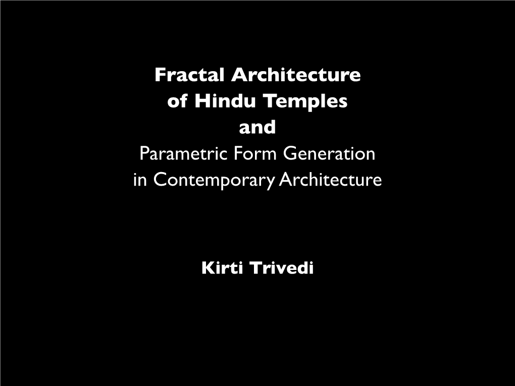 Fractal Architecture of Hindu Temples and Parametric Form Generation in Contemporary Architecture