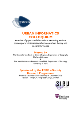 URBAN INFORMATICS COLLOQUIUM a Series of Papers and Discussions Examining Various Contemporary Intersections Between Urban Theory and Social Informatics