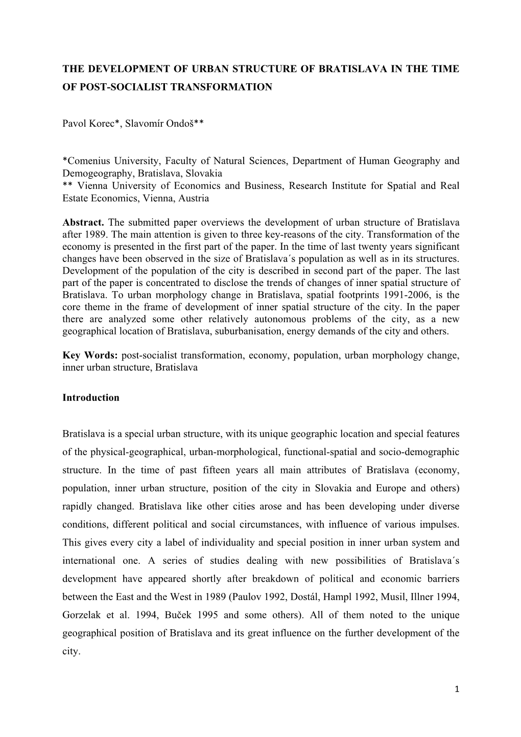 THE DEVELOPMENT of URBAN STRUCTURE of BRATISLAVA in the TIME of POST-SOCIALIST TRANSFORMATION Pavol Korec*, Slavomír Ondoš** *