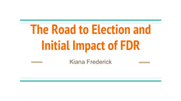 The Road to Election and Initial Impact of FDR Kiana Frederick Leading up to the Election of 1932
