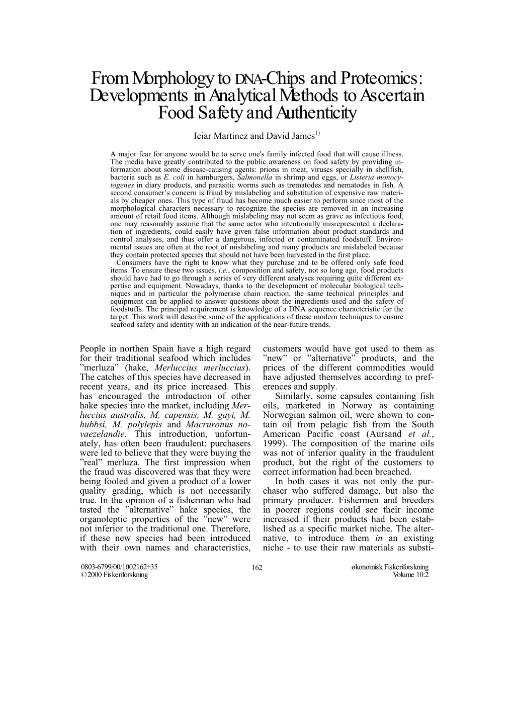 From Morphology to DNA-Chips and Proteomics: Developments in Analytical Methods to Ascertain Food Safety and Authenticity Iciar Martinez and David James1)
