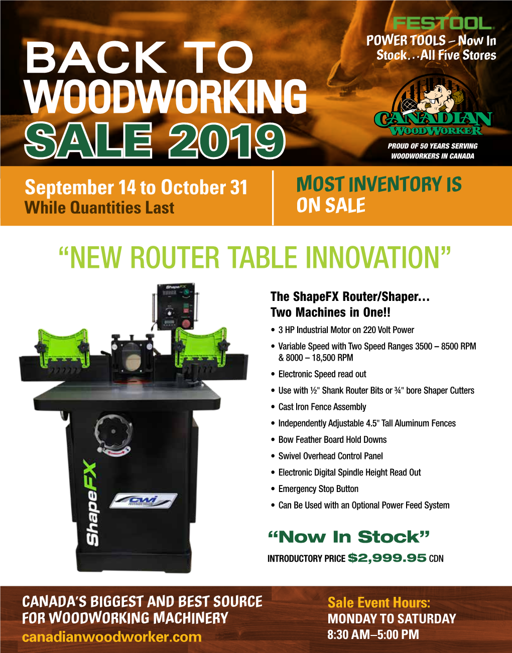 SALE 2019 WOODWORKERS in CANADA September 14 to October 31 MOST INVENTORY IS While Quantities Last on SALE “NEW ROUTER TABLE INNOVATION”