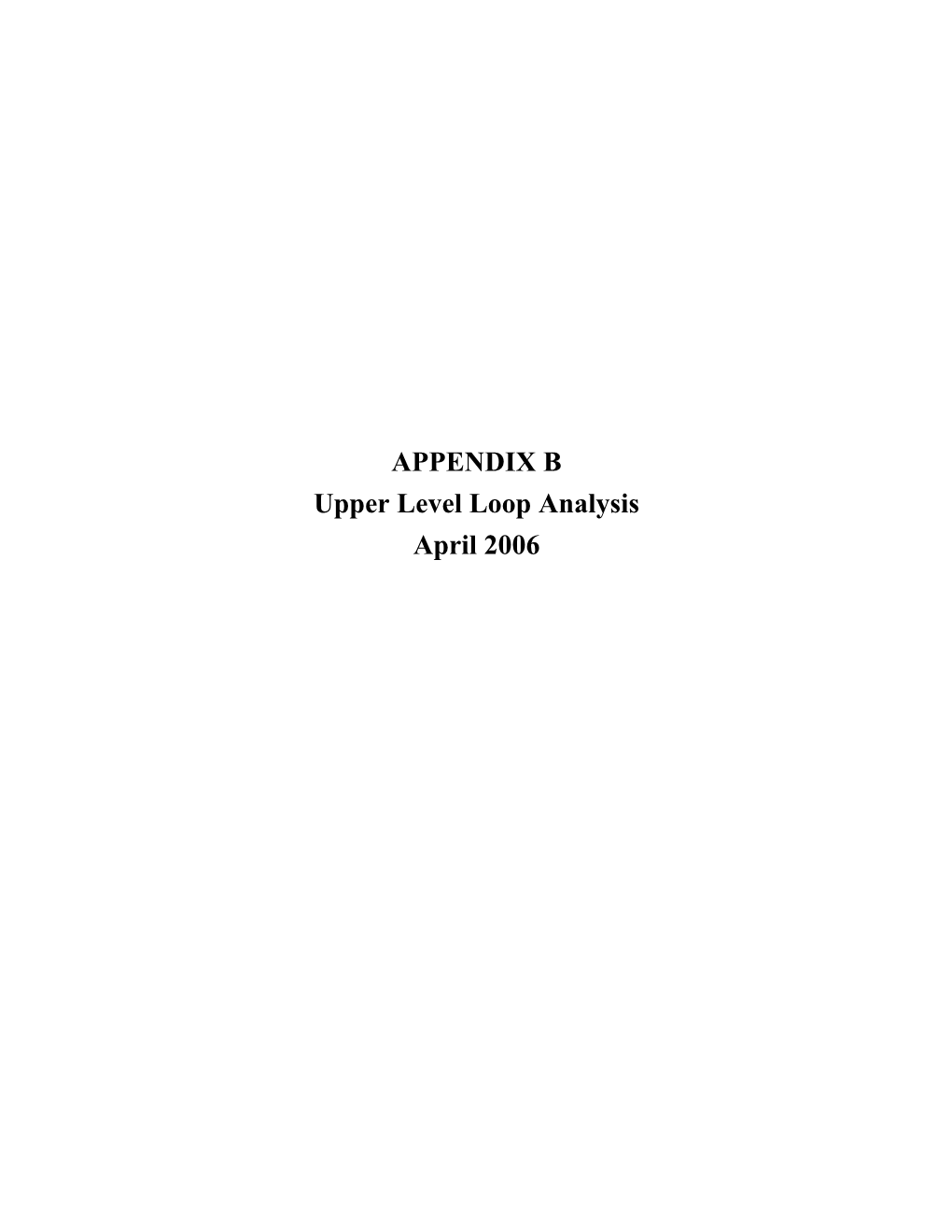 APPENDIX B Upper Level Loop Analysis April 2006 UPPER LEVEL LOOP ANALYSIS