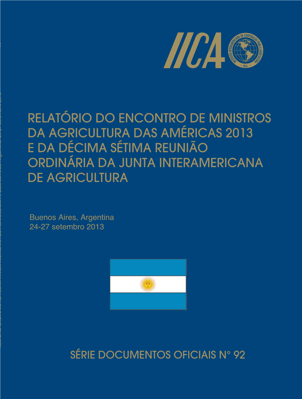 Relatório Do Encontro De Ministros Da Agricultura Das Américas 2013 E Da Décima Sétima Reunião Ordinária Da Junta Interamericana De Agricultura