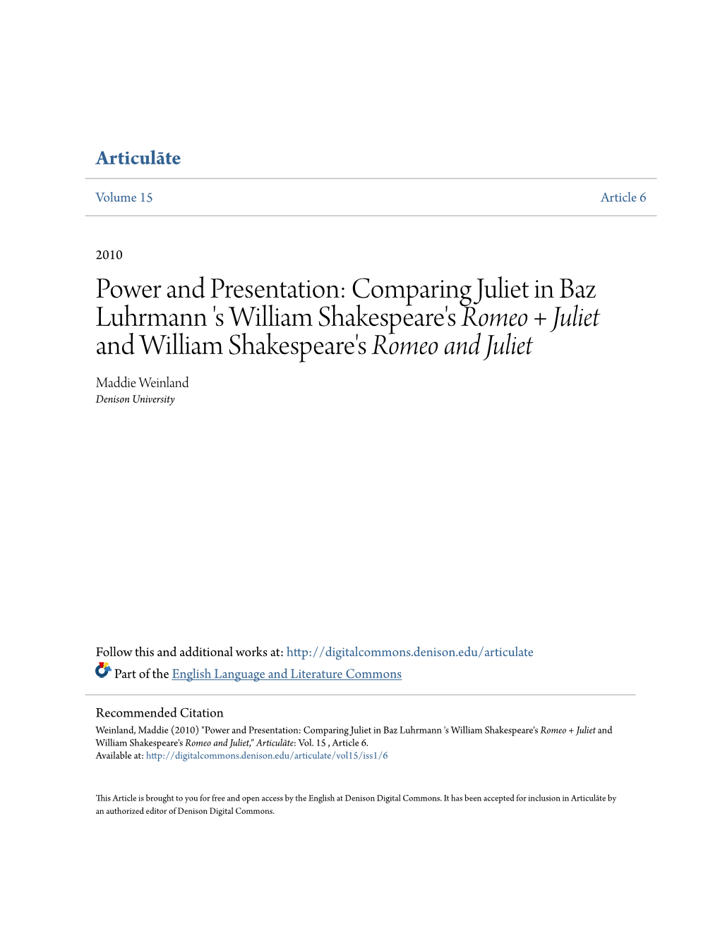 Comparing Juliet in Baz Luhrmann 'S William Shakespeare's Romeo + Juliet and William Shakespeare's Romeo and Juliet Maddie Weinland Denison University