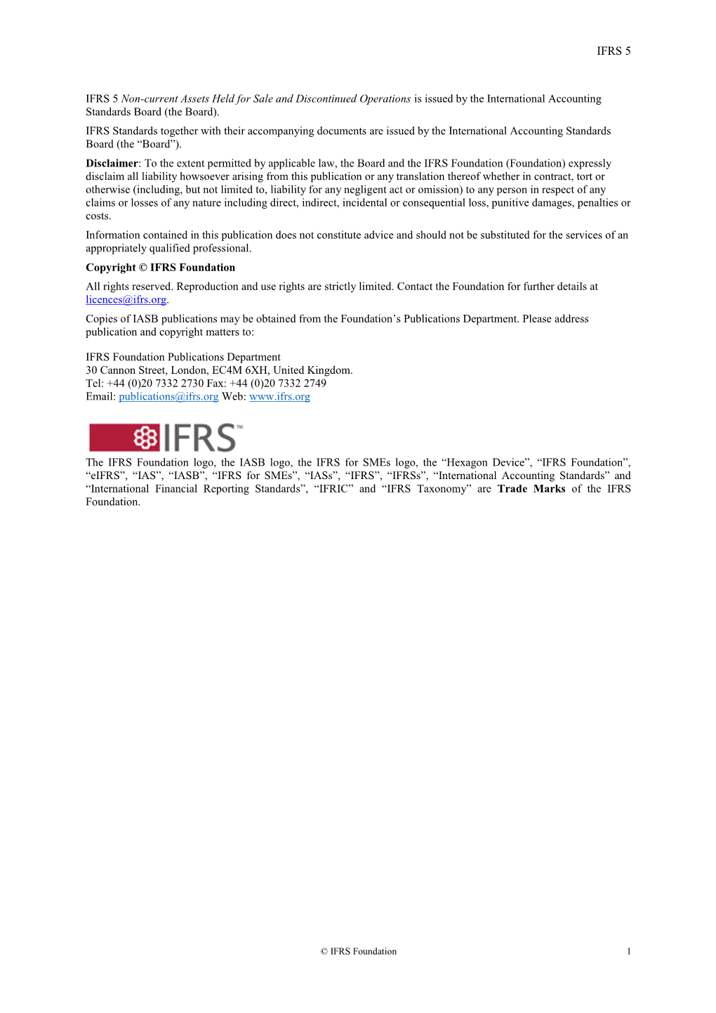 IFRS 5 IFRS 5 Non-Current Assets Held for Sale and Discontinued Operations Is Issued by the International Accounting Standards B