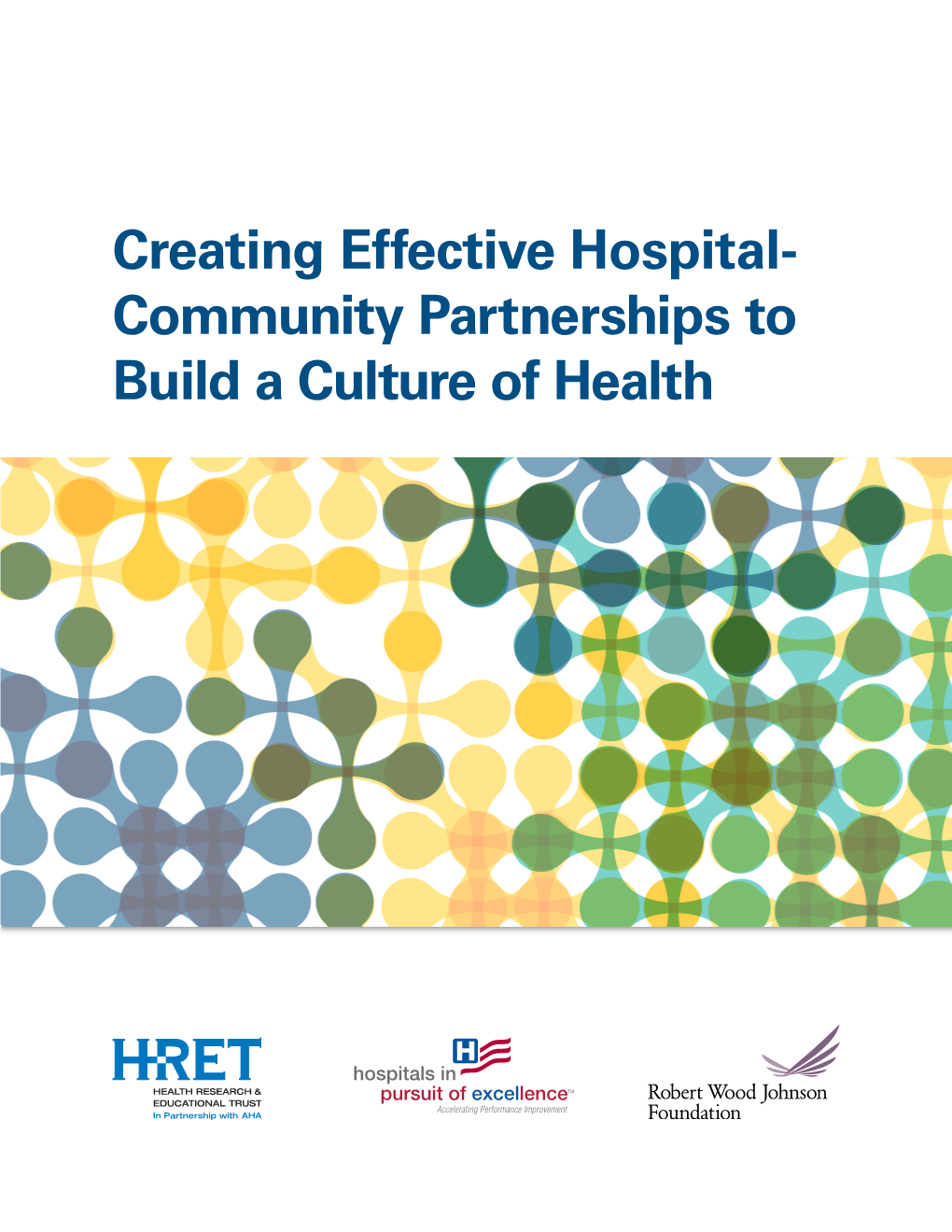 Creating Effective Hospital- Community Partnerships to Build a Culture of Health Suggested Citation: Health Research & Educational Trust