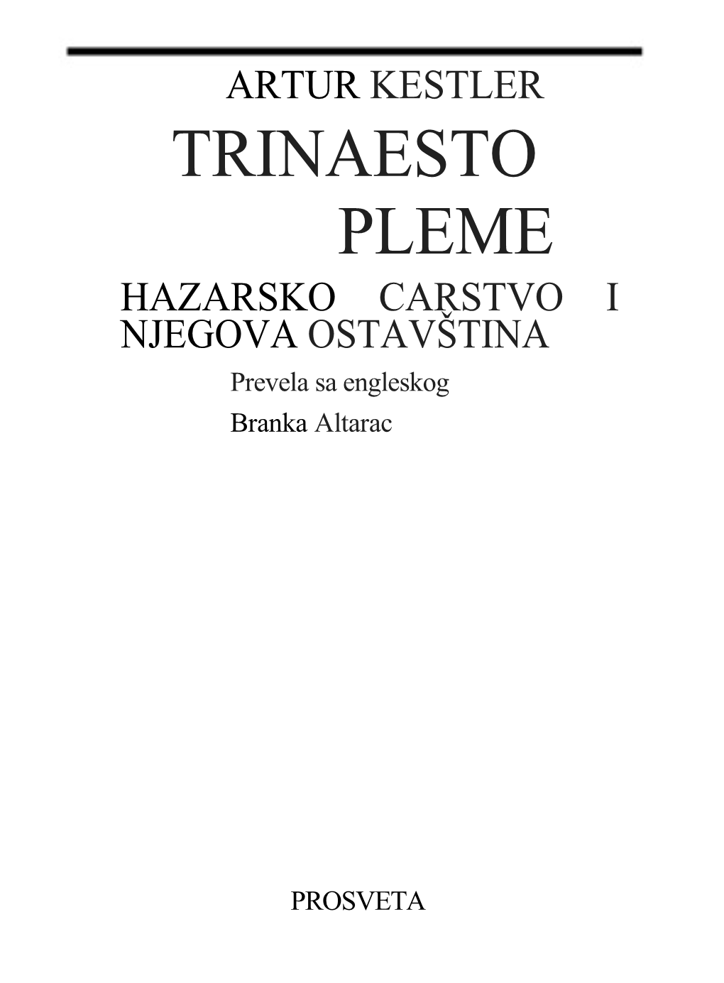 TRINAESTO PLEME HAZARSKO CARSTVO I NJEGOVA OSTAVŠTINA Prevela Sa Engleskog Branka Altarac