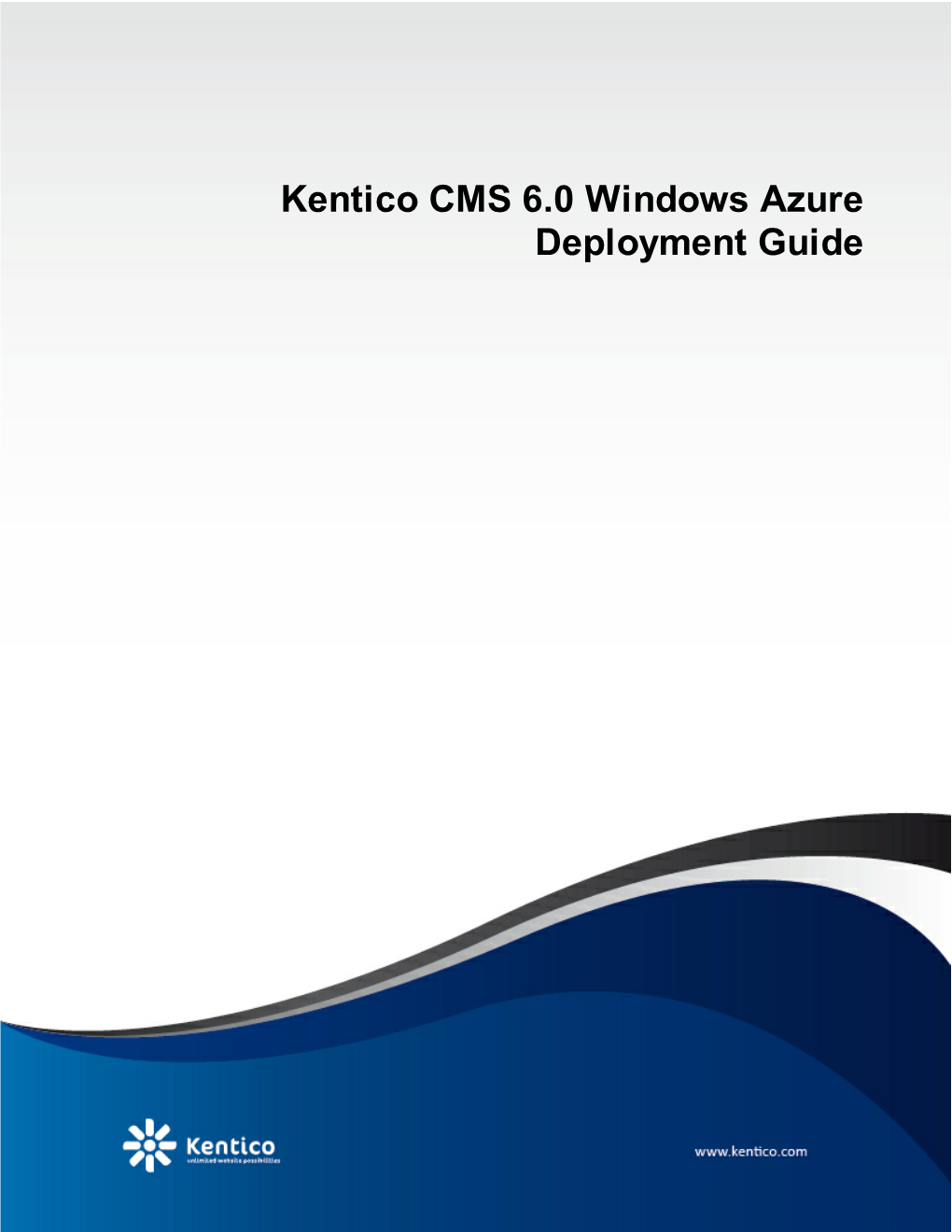 Kentico CMS 6.0 Windows Azure Deployment Guide 2 Kentico CMS 6.0 Windows Azure Deployment Guide