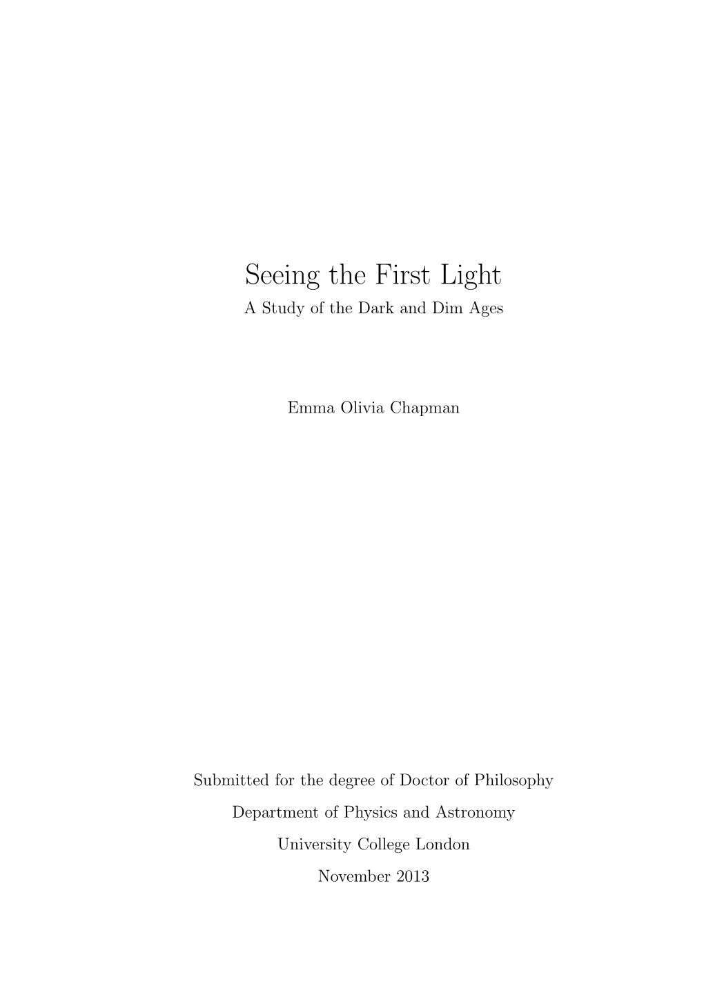 Seeing the First Light a Study of the Dark and Dim Ages