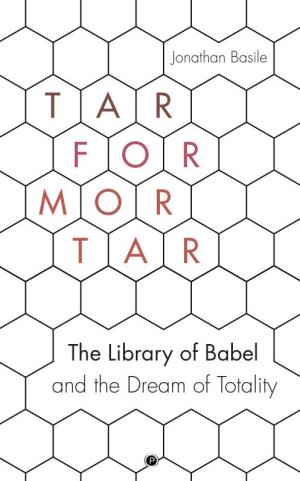 Tar for Mortar: "The Library of Babel" and the Dream of Totality