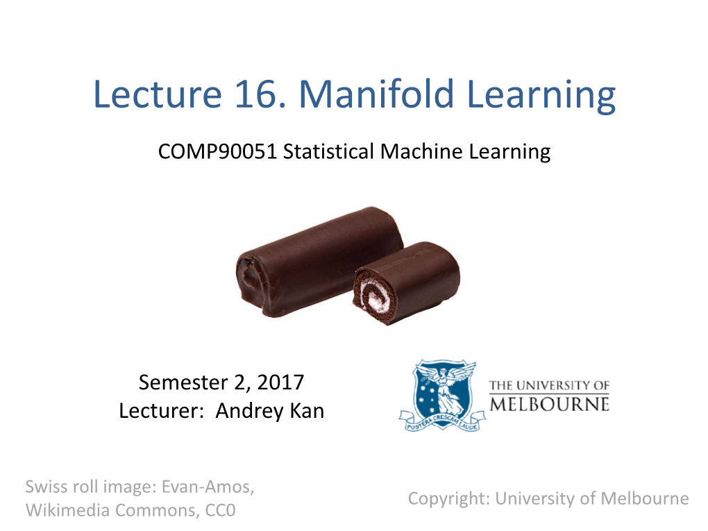 Lecture 16. Manifold Learning COMP90051 Statistical Machine Learning