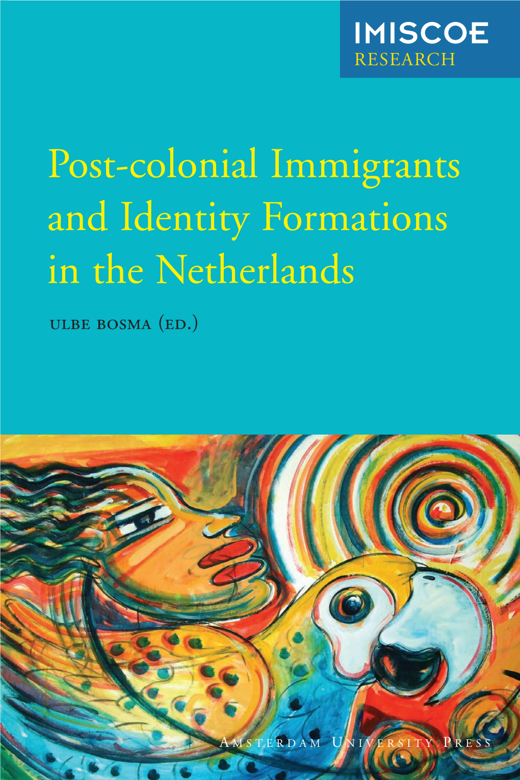 Post-Colonial Immigrants and Identity Formations in the Netherlands