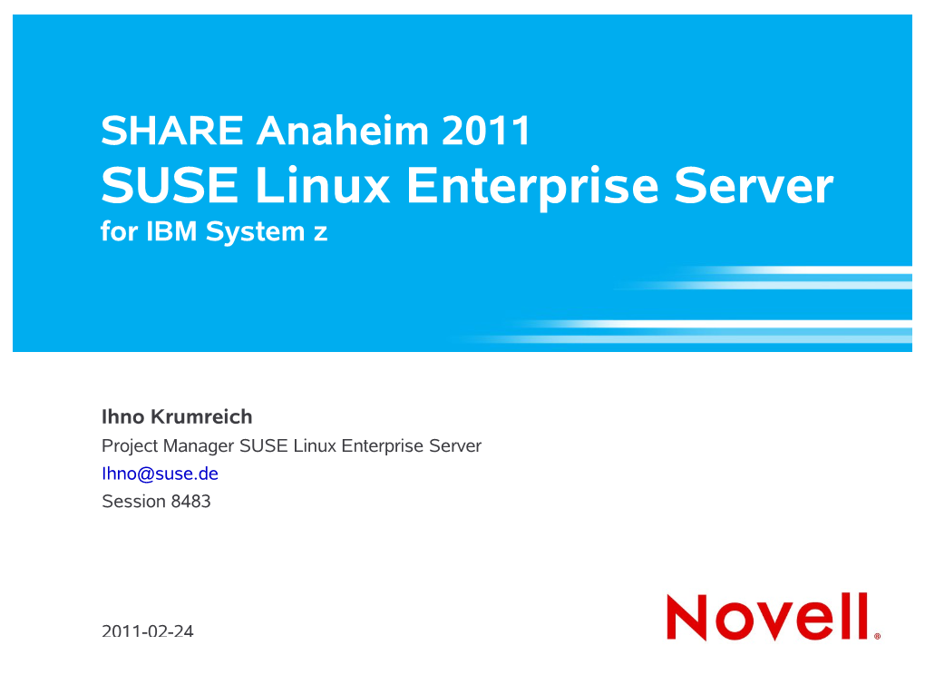 SHARE Anaheim 2011 SUSE Linux Enterprise Server for IBM System Z