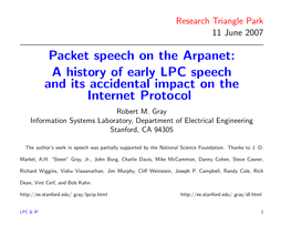 Packet Speech on the Arpanet: a History of Early LPC Speech and Its Accidental Impact on the Internet Protocol Robert M