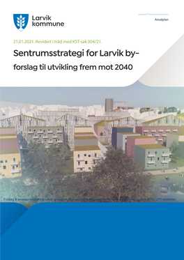 Sentrumsstrategi for Larvik By- Forslag Til Utvikling Frem Mot 2040
