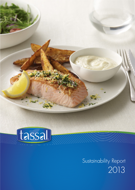 Sustainability Report 2013 Key Facts Tassal Salmon Tassal Salmon Species of Atlantic Salmon • Tassal Is a Vertically Integrated Company That Includes Is Salmo Salar