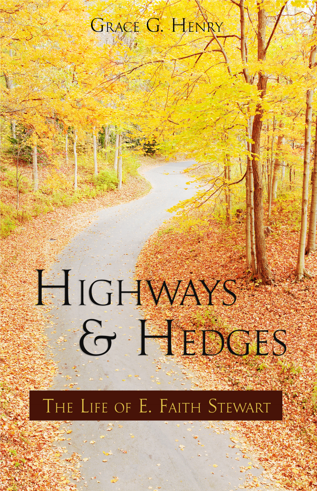 HIGHWAYS and HEDGES Or the LIFE of E