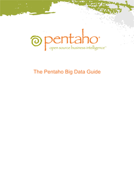 The Pentaho Big Data Guide This Document Supports Pentaho Business Analytics Suite 4.8 GA and Pentaho Data Integration 4.4 GA, Documentation Revision October 31, 2012