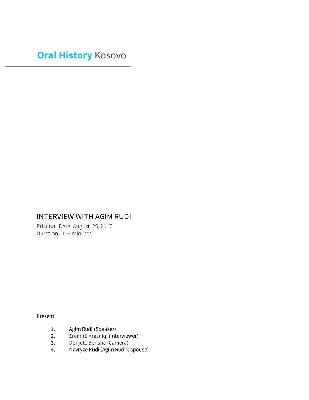 INTERVIEW with AGIM RUDI Pristina | Date: August 25, 2017 Duration: 156 Minutes
