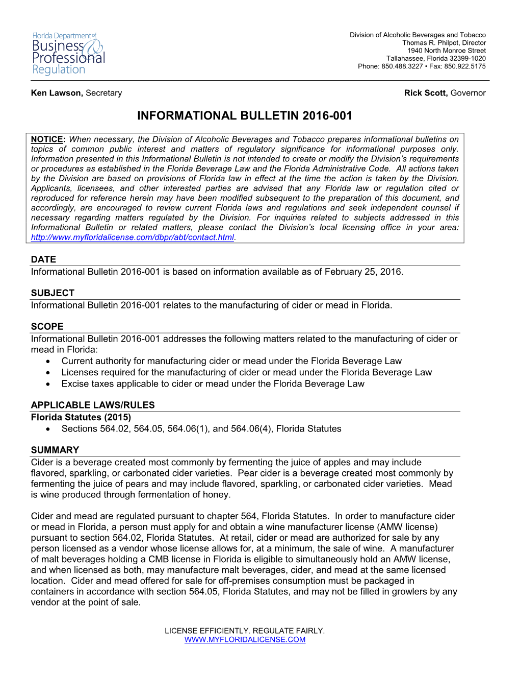 Manufacture Cider Or Mead in Florida, a Person Must Apply for and Obtain a Wine Manufacturer License (AMW License) Pursuant to Section 564.02, Florida Statutes