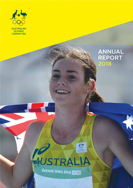 ANNUAL REPORT 2018 AUSTRALIAN OLYMPIC COMMITTEE INCORPORATED ABN 33 052 258 241 REG No