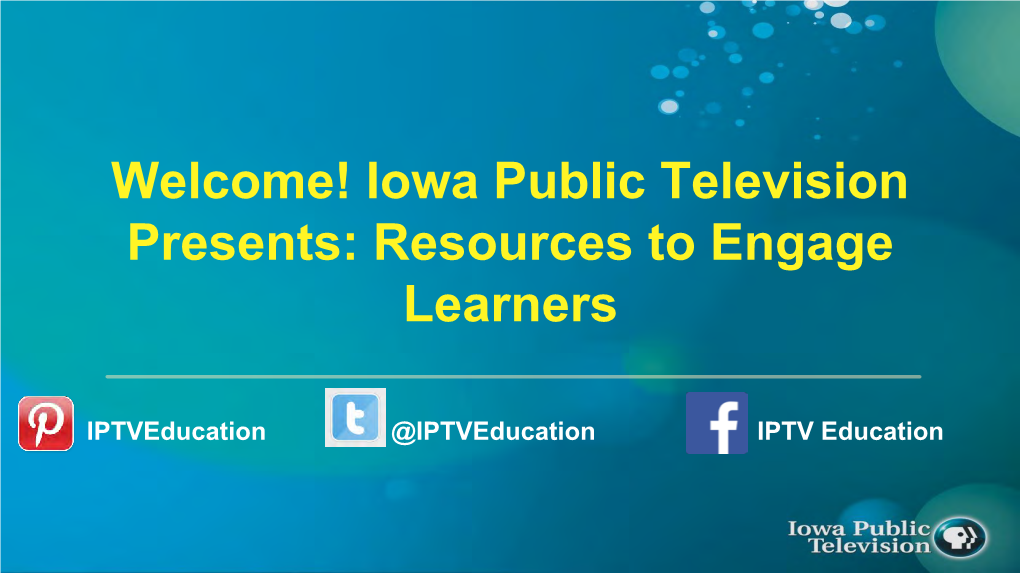 Iowa Public Television Presents: Resources to Engage Learners