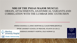 Mri of the Psoas Major Muscle: Origin, Attachments, Anatomical Variants and Correlation with the Lumbar Disc Extrusion