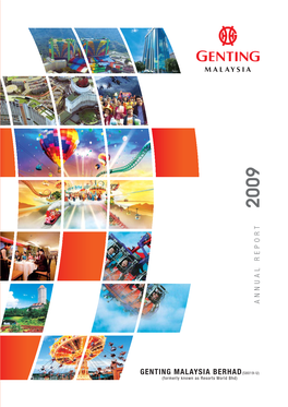 ANNUAL REPORT 2009 Genting Malaysia Berhad (58019-U) (Formerly Known As Resorts World Bhd) 24Th Floor, Wisma Genting Jalan Sultan Ismail 50250 Kuala Lumpur, Malaysia