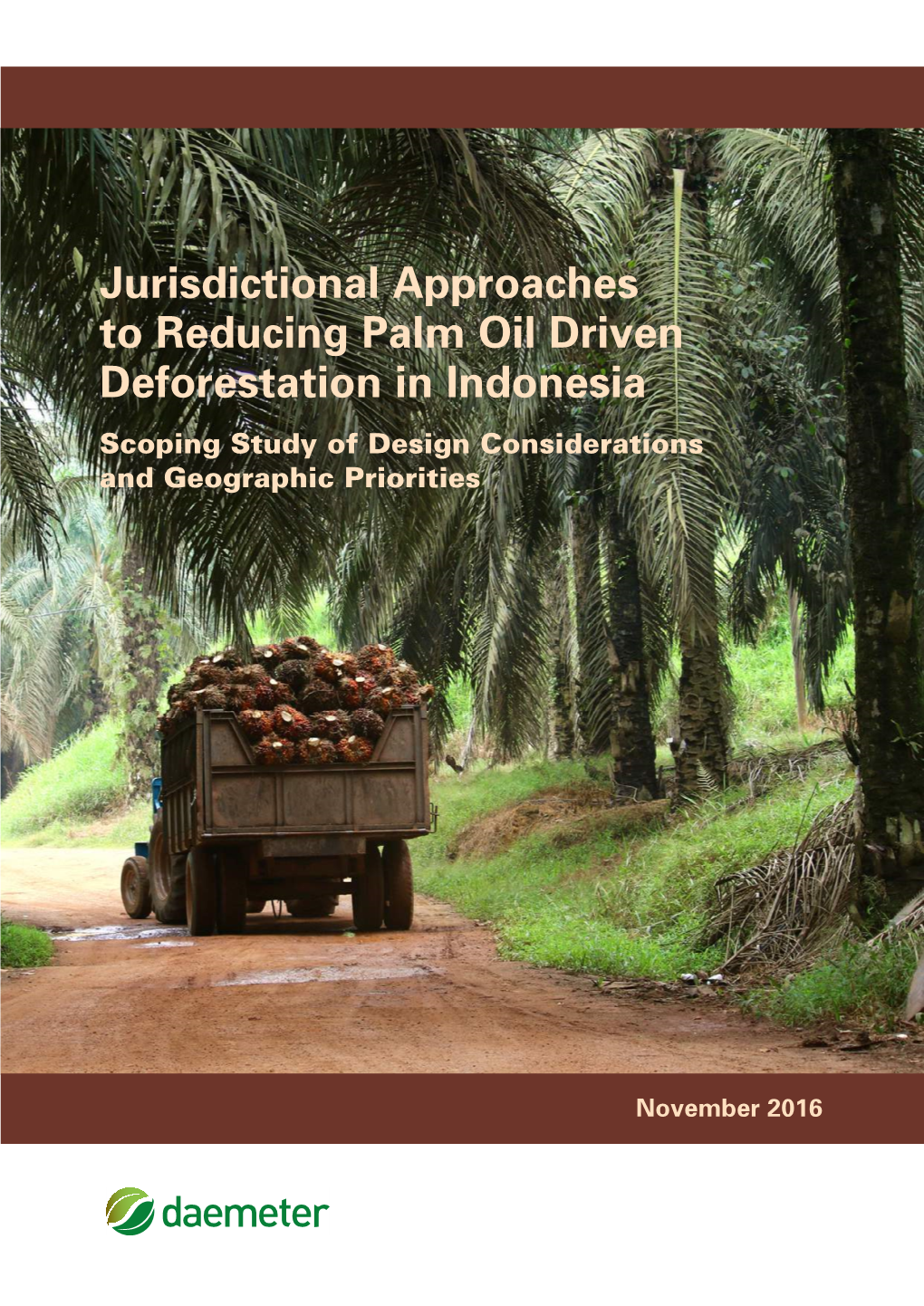 Jurisdictional Approaches to Reducing Palm Oil Driven Deforestation in Indonesia Scoping Study of Design Considerations and Geographic Priorities