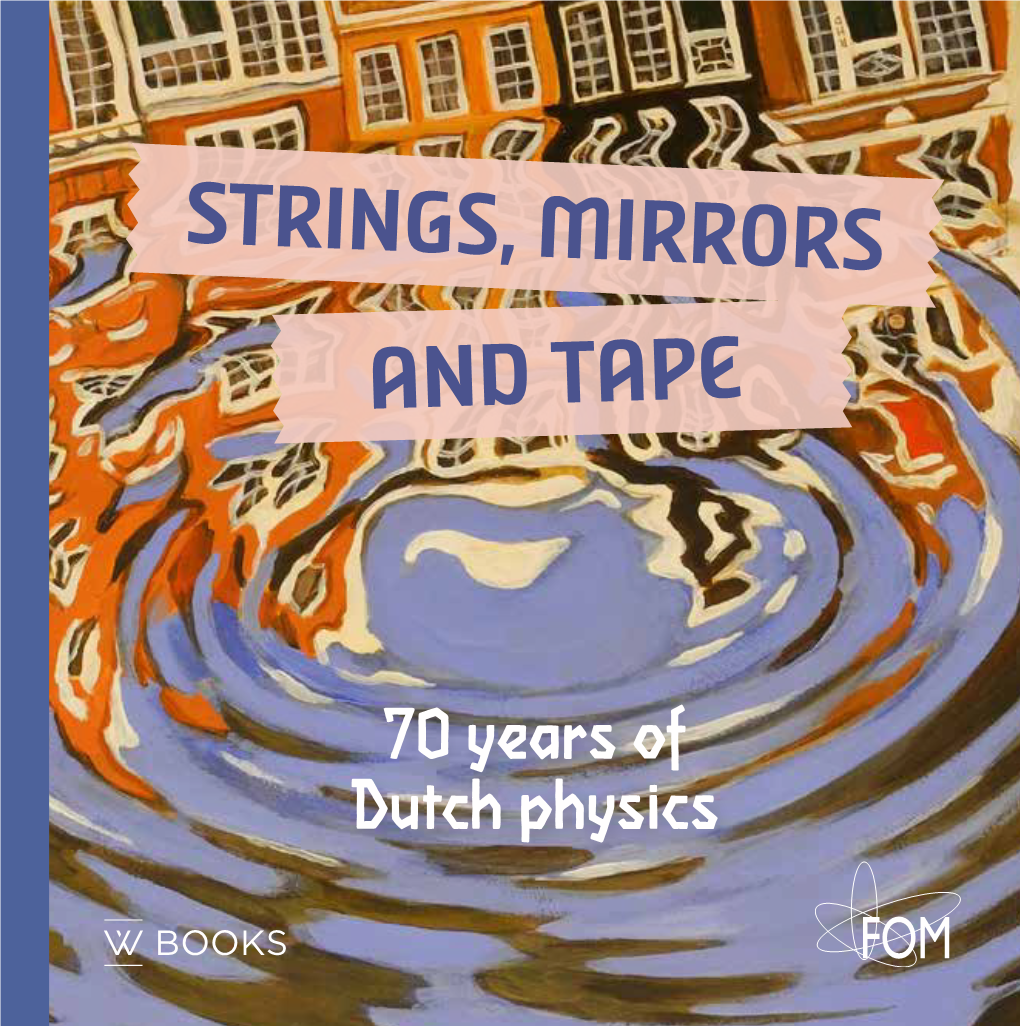 Strings, Mirrors and Tape, Presents 70 Years Wrong and Made Front-Page News in the New of Inventive Physics Research That Has Made a York Times