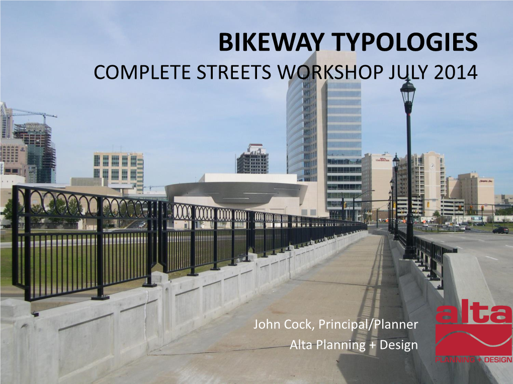 Bikeway Typologies Complete Streets Workshop July 2014