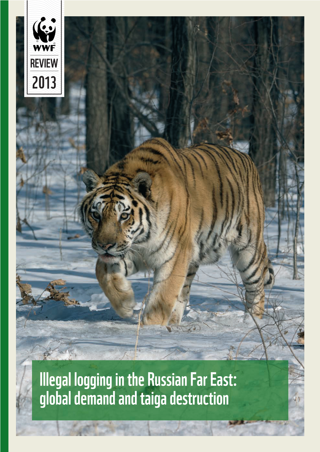 Illegal Logging in the Russian Far East: Global Demand and Taiga Destruction the Forest Program of WWF Russia