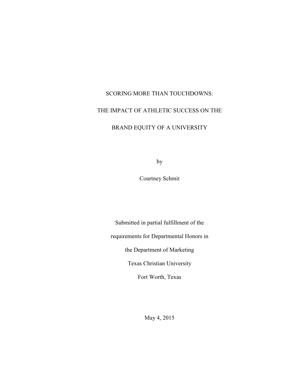 SCORING MORE THAN TOUCHDOWNS: the IMPACT of ATHLETIC SUCCESS on the BRAND EQUITY of a UNIVERSITY by Courtney Schmit Submitte