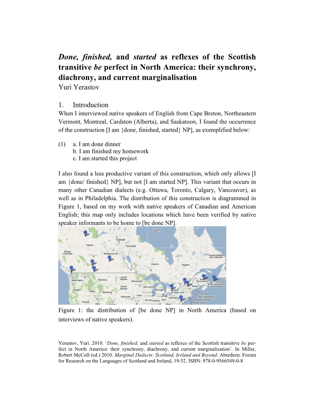 Done, Finished, and Started As Reflexes of the Scottish Transitive Be Perfect in North America: Their Synchrony, Diachrony, and Current Marginalisation Yuri Yerastov